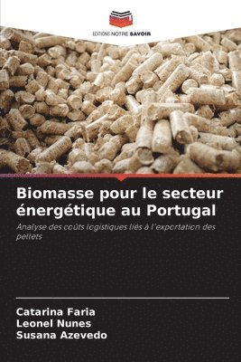 Catarina Faria, Leonel Nunes, Susana Azevedo - Biomasse pour le secteur énergétique au Portugal, Häftad