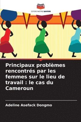 bokomslag Principaux problèmes rencontrés par les femmes sur le lieu de travail : le cas du Cameroun