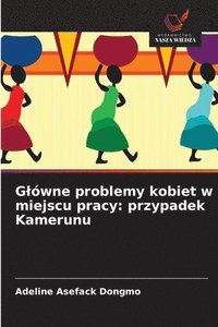 bokomslag Glówne problemy kobiet w miejscu pracy: przypadek Kamerunu