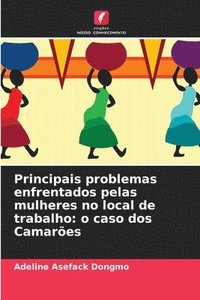 bokomslag Principais problemas enfrentados pelas mulheres no local de trabalho: o caso dos Camarões