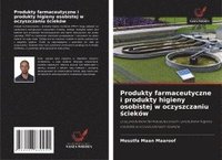 bokomslag Produkty farmaceutyczne i produkty higieny osobistej w oczyszczaniu ¿cieków