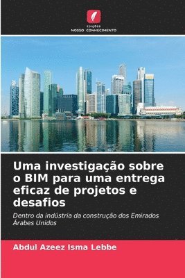 Abdul Azeez Isma Lebbe - Uma investigação sobre o BIM para uma entrega eficaz de projetos e desafios, Häftad