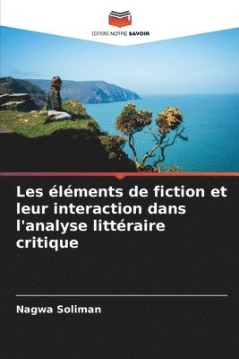 Les éléments de fiction et leur interaction dans l'analyse littéraire critique