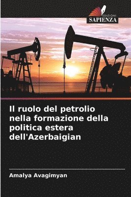 bokomslag Il ruolo del petrolio nella formazione della politica estera dell'Azerbaigian