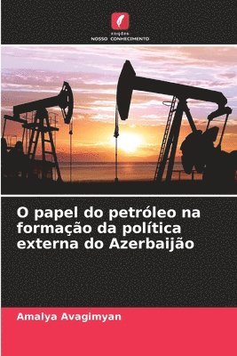 Amalya Avagimyan - O papel do petróleo na formação da política externa do Azerbaijão, Häftad
