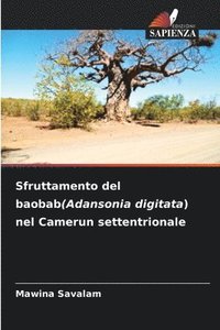bokomslag Sfruttamento del baobab(Adansonia digitata) nel Camerun settentrionale