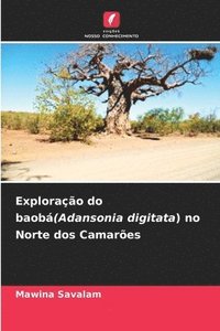 bokomslag Exploração do baobá(Adansonia digitata) no Norte dos Camarões