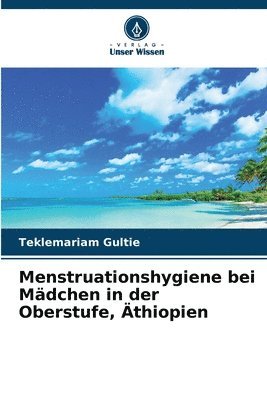 bokomslag Menstruationshygiene bei Mädchen in der Oberstufe, Äthiopien