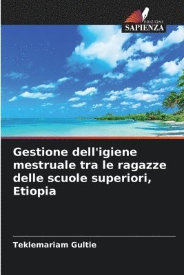 Teklemariam Gultie - Gestione dell'igiene mestruale tra le ragazze delle scuole superiori, Etiopia, Häftad