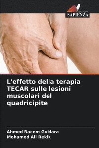 bokomslag L'effetto della terapia TECAR sulle lesioni muscolari del quadricipite