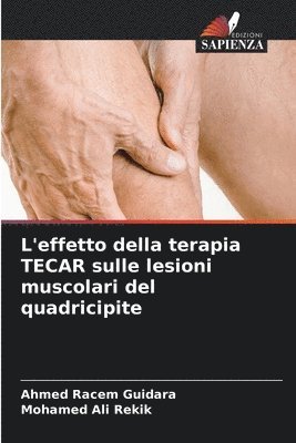 bokomslag L'effetto della terapia TECAR sulle lesioni muscolari del quadricipite