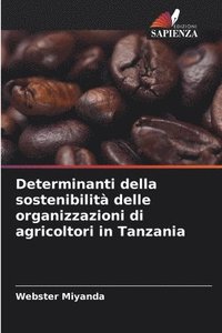 bokomslag Determinanti della sostenibilità delle organizzazioni di agricoltori in Tanzania