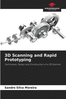 bokomslag 3D Scanning and Rapid Prototyping