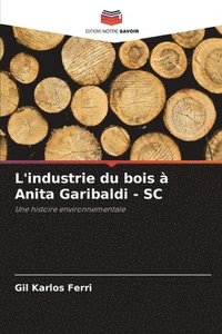 bokomslag L'industrie du bois à Anita Garibaldi - SC