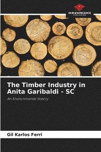 bokomslag The Timber Industry in Anita Garibaldi - SC