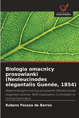 bokomslag Biologia omacnicy prosowianki (Neoleucinodes elegantalis Guenée, 1854)