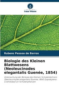 bokomslag Biologie des Kleinen Blattwesens (Neoleucinodes elegantalis Guenée, 1854)