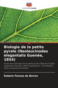bokomslag Biologie de la petite pyrale (Neoleucinodes elegantalis Guenée, 1854)