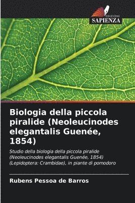 bokomslag Biologia della piccola piralide (Neoleucinodes elegantalis Guenée, 1854)