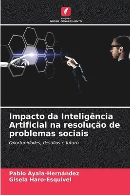 Pablo Ayala-Hernández, Gisela Haro-Esquivel - Impacto da Inteligência Artificial na resolução de problemas sociais, Häftad
