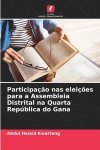 bokomslag Participação nas eleições para a Assembleia Distrital na Quarta República do Gana