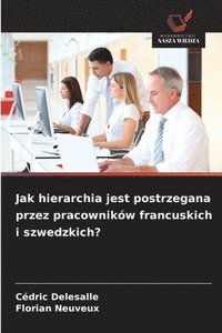 bokomslag Jak hierarchia jest postrzegana przez pracowników francuskich i szwedzkich?