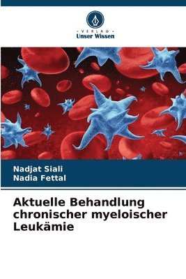 Nadjat Siali, Nadia Fettal - Aktuelle Behandlung chronischer myeloischer Leukämie, Häftad