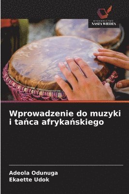 Adeola Odunuga, Ekaette Udok - Wprowadzenie do muzyki i tańca afrykańskiego, Häftad