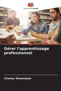 bokomslag Gérer l'apprentissage professionnel