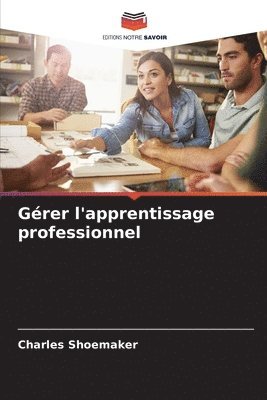 bokomslag Gérer l'apprentissage professionnel