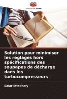 bokomslag Solution pour minimiser les réglages hors spécifications des soupapes de décharge dans les turbocompresseurs