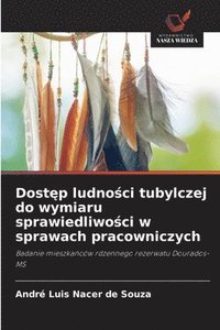 bokomslag Dost?p ludno?ci tubylczej do wymiaru sprawiedliwo?ci w sprawach pracowniczych