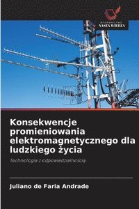 bokomslag Konsekwencje promieniowania elektromagnetycznego dla ludzkiego ?ycia