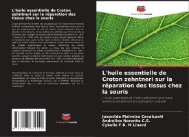 bokomslag L'huile essentielle de Croton zehntneri sur la réparation des tissus chez la souris