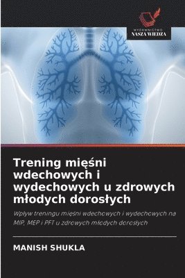 bokomslag Trening mi??ni wdechowych i wydechowych u zdrowych mlodych doroslych