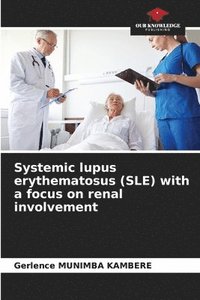 bokomslag Systemic lupus erythematosus (SLE) with a focus on renal involvement