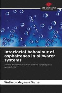 bokomslag Interfacial behaviour of asphaltenes in oil/water systems