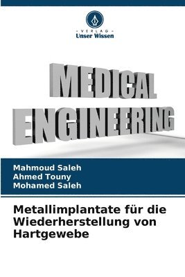 Mahmoud Saleh, Ahmed Touny, Mohamed Saleh - Metallimplantate für die Wiederherstellung von Hartgewebe, Häftad