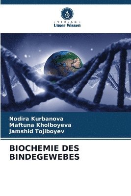 Nodira Kurbanova, Maftuna Kholboyeva, Jamshid Tojiboyev - Biochemie Des Bindegewebes, Häftad