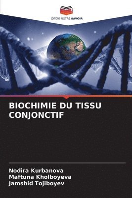 Nodira Kurbanova, Maftuna Kholboyeva, Jamshid Tojiboyev - Biochimie Du Tissu Conjonctif, Häftad