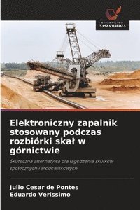 bokomslag Elektroniczny zapalnik stosowany podczas rozbiórki skal w górnictwie
