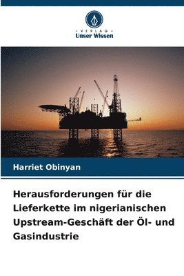 bokomslag Herausforderungen für die Lieferkette im nigerianischen Upstream-Geschäft der Öl- und Gasindustrie