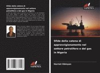 bokomslag Sfide della catena di approvvigionamento nel settore petrolifero e del gas in Nigeria