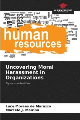 bokomslag Uncovering Moral Harassment in Organizations