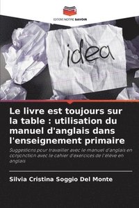 bokomslag Le livre est toujours sur la table: utilisation du manuel d'anglais dans l'enseignement primaire