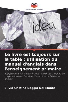 Silvia Cristina Soggio del Monte, Silvia Cristina Soggio Del Monte - Le livre est toujours sur la table: utilisation du manuel d'anglais dans l'enseignement primaire, Häftad