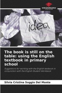 bokomslag The book is still on the table: using the English textbook in primary school