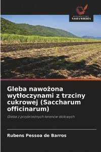bokomslag Gleba nawo?ona wytloczynami z trzciny cukrowej (Saccharum officinarum)
