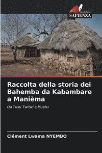bokomslag Raccolta della storia dei Bahemba da Kabambare a Manièma