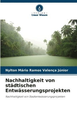 Nylton Mário Ramos Valença Júnior - Nachhaltigkeit von städtischen Entwässerungsprojekten, Häftad